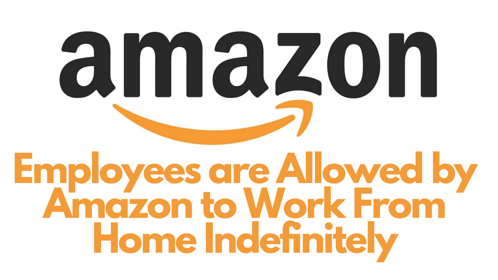 Employees are Allowed by Amazon to Work From Home Indefinitely